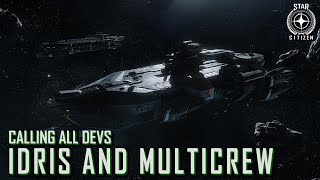 Star Citizen: Calling All Devs - Idris and Multicrew