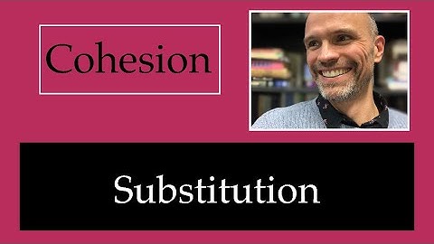 Cohesion 3 - Substitution
