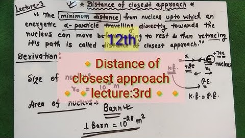 Distance of closest approach;class 12th;Lecture :3rd; Preetu mam