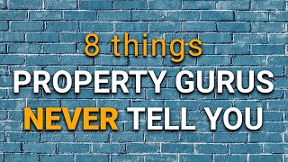 8 things that property gurus DON’T want us to tell you | Property Hub