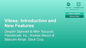 Vitess: Intro and New Features - Deepthi Sigireddi, Alkin Tezuysal, Andrew Mason & Malcolm Akinje