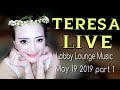 Teresa Live - Lobby Lounge Music - May 19 2019 part 1
