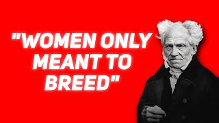 Why Arthur Schopenhauer Hated Women?