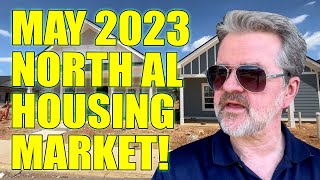 Huntsville Alabama Housing Market Update for May 2023: Huntsville, Madison, Athens, Decatur Alabama