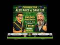 Alex Pace v Dave Lee | $10,000 Match |