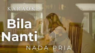 Bila Nanti Karaoke Nada Pria
