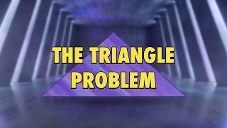 The Triangle Problem