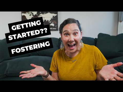 HOW TO GET STARTED FOSTERING | 4 Steps to Begin Foster Care