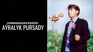 Gurbannazar Ezizow - Ayralyk pursady | Miras