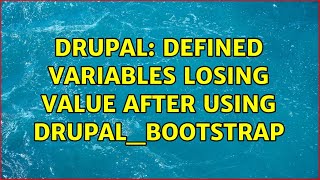 Drupal: Defined variables losing value after using drupal_bootstrap