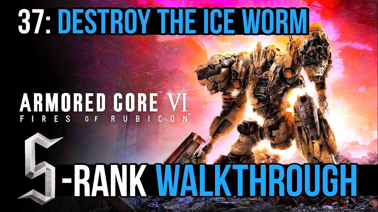 Armored Core 6 (VI) Mission 37 Destroy the Ice Worm S RANK