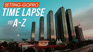Hướng dẫn quay Time lapse trên gopro từ A-Z cực dễ cho người mới !