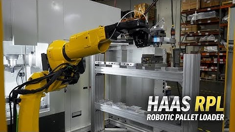 The New Haas Robotic Pallet Loader - Haas Automation, Inc.