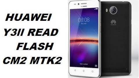 HUAWEI Y3II LUA U22 READ FLASH CM2 MTK2 || HAFIZ IT ZONE