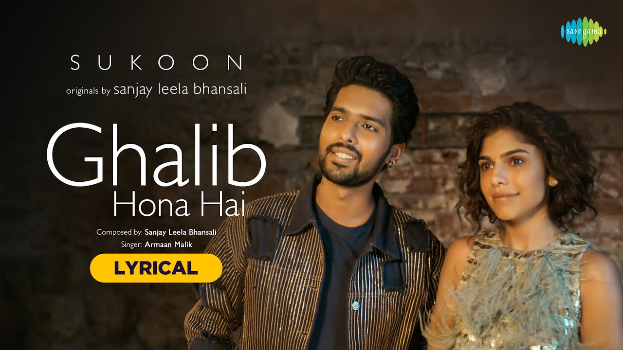 在 YouTube 上观看 Ghalib Hona Hai - Lyrical | Sukoon | Sanjay Leela Bhansali | Armaan Malik | Sharmin Segal |A.M.Turaz