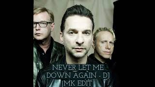 DEPECHE MODE - NEVER LET ME DOWN AGAIN - DJ MK EDIT