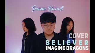 Believer - Imagine Dragons (cover by POWERVOCAL BUSAN)[4K]