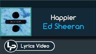 Happier (Lyrics) - Ed Sheeran