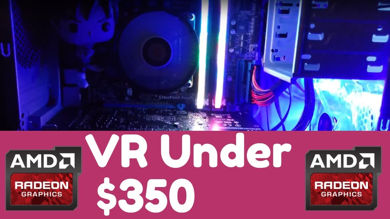 $350 Budget VR PC i5 3570 - AMD RX 470