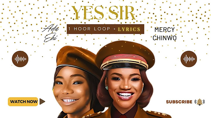 YES SIR by Ada Ehi Ft. Mercy Chinwo | 1 Hour Loop | Lyrics Video