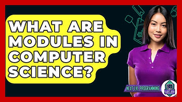 What Are Modules In Computer Science? - Next LVL Programming