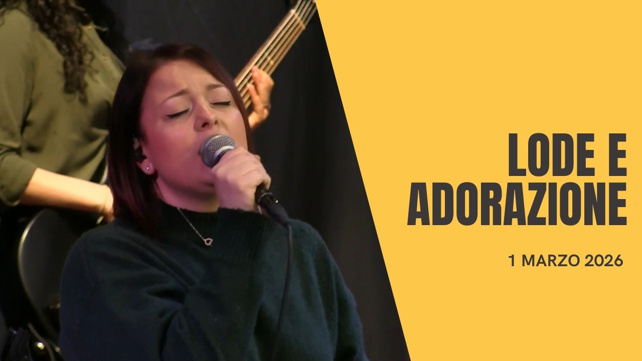 Lode e adorazione 1 marzo 2026
