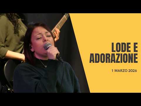 Lode e adorazione 1 marzo 2026