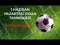 1 Haziran Pazartesi iddaa TahminLeri / 4 maç Banko