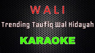 Wali - Trending Taufiq Wal Hidayah [Karaoke] | LMusical