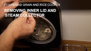 Removing Inner Lid and Steam Collector on KItchenAid Grain and Rice Cooker