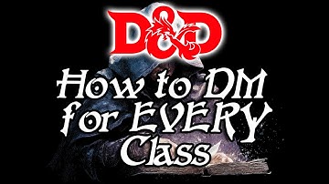 How to DM for Every Class in D&D 5e | Expert Dungeon Master Tips for Better Encounters & Roleplay