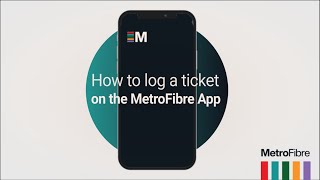 How to log a ticket on the MetroFibre App