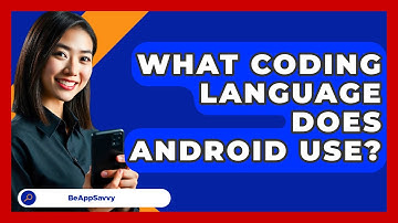 What Coding Language Does Android Use? - Be App Savvy