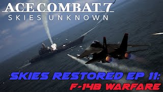 Ace Combat 7 Skies Restored Ep 11: F-14B in Fleet Warfare