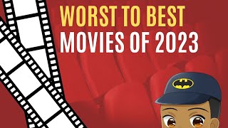 Worst To Best: Movies Of 2023