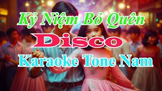 Kỷ Niệm Bỏ Quên Disco Karaoke Tone Nam