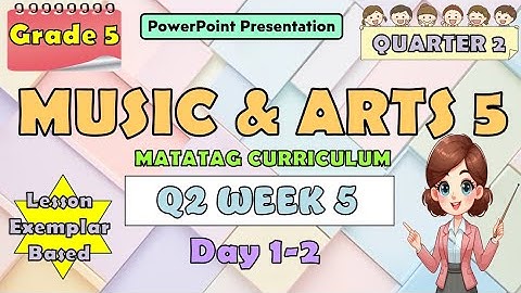 Music & Arts 5 Matatag Curriculum PowerPoint Presentation Quarter 2 Week 5 Day 1-2