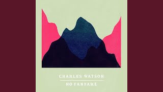 Watch Charles Watson No Fanfare video