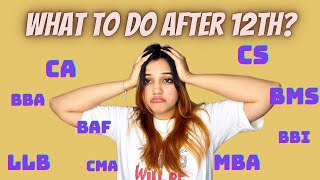 What to do after 12th? CA/CS/CMA/Bcom/BAF/BMS/BBA | CS+Bcom? CS+LLB? CA+CS? | Neha Patel