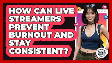 How Can Live Streamers Prevent Burnout And Stay Consistent? - Trend Unwrapper