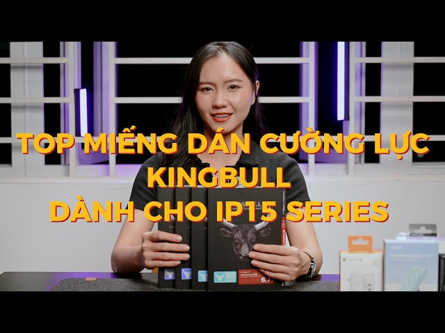 TOP MIẾNG DÁN CƯỜNG LỰC KINGBULL CHO IPHONE 15 SERIES