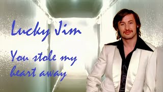 Lucky Jim - You stole my heart away (2003) - upscaled 4K HD &amp; Snd &amp; Color