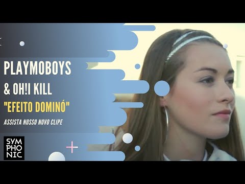 Efeito dominó - Playmoboys & Oh!I Kill