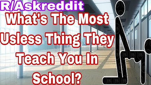 What’s The Most Useless Thing They Teach In School? #askreddit #reddit #redditstories