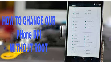 How To change Phone DPI? Without Root.