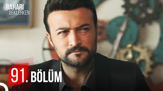 Baharı Beklerken 91 Bölüm Hd