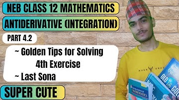 Antiderivatives | Part 4.2 | Golden Tips for Solving 4th Exercise | Mathematics | Class 12 | NEB