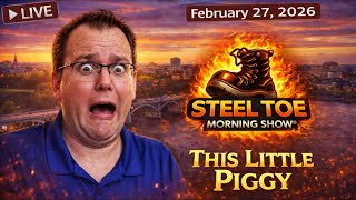 This Little Piggy - A Steel Toe Roundtable Discussion (February 27, 2026)