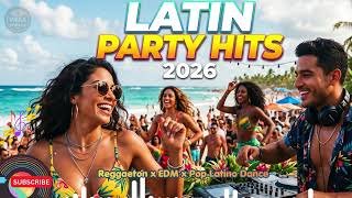 🔥 Latin Party Hits 2026 | Best Reggaeton x EDM x Pop Latino Mix 💃 !