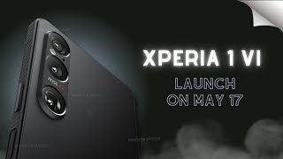 Sony Xperia 1 VI Launch on May 17 FIRST LOOK & Price, Specs, Rumors or Leak